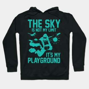 The Sky Is Not My Limit It’s My Playground Hoodie